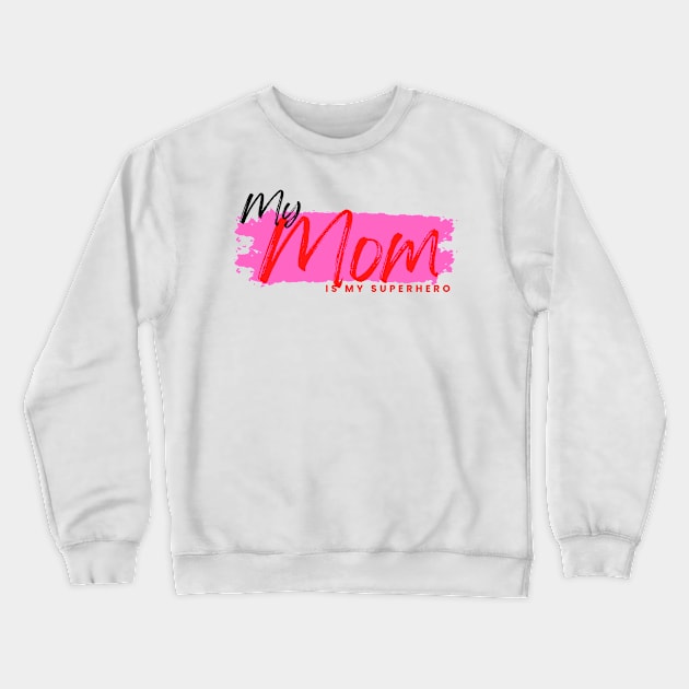 MY mom is my superhero Crewneck Sweatshirt by Epic Shirt Store